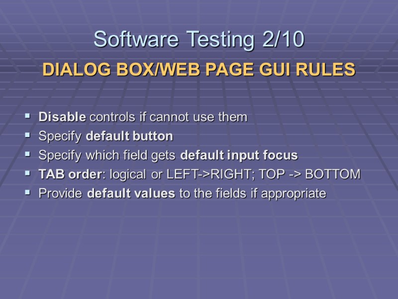 DIALOG BOX/WEB PAGE GUI RULES  Disable controls if cannot use them Specify default